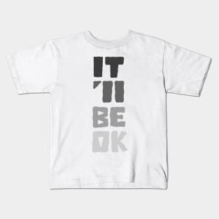 it'll be ok Kids T-Shirt